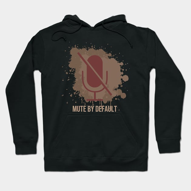 Mute by default Hoodie by Trashy_design